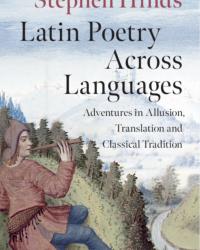 Cover of book Latin Poetry Across Languages: the title and author name are superimposed upon a detail based on a 15th century French manuscript showing a shepherd in early modern dress playing a pipe in a hilly green landscape